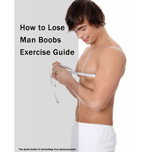 How to Lose Man Boobs Exercises Guide